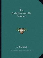 The Eta Maiden and the Hatamoto di A. B. Mitford edito da Kessinger Publishing