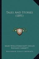 Tales and Stories (1891) di Mary Wollstonecraft Shelley edito da Kessinger Publishing