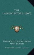 The Improvisatore (1869) di Hans Christian Andersen edito da Kessinger Publishing