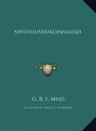 Shvetashvataropanishad di G. R. S. Mead edito da Kessinger Publishing