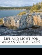 Life And Light For Woman Volume V.49:9 edito da Nabu Press