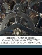 Sherman Square Hotel, Grand Boulevard, W di Anonymous edito da Nabu Press