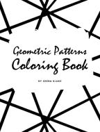 Geometric Patterns Coloring Book For Adults (large Hardcover Adult Coloring Book) di Blake Sheba Blake edito da Blurb