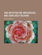 Die Mystische Neunzahl Bei Den Deutschen di Karl Weinhold edito da Rarebooksclub.com