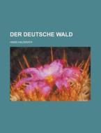 Der Deutsche Wald di Hans Hausrath edito da Rarebooksclub.com