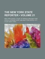 The New York State Reporter (volume 21) di New York Court of Appeals edito da General Books Llc