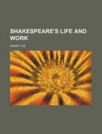 Shakespeare's Life and Work di Sidney Lee edito da Rarebooksclub.com