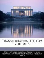 Transportation Title 49 Volume 8 edito da Bibliogov