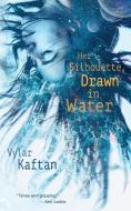 Her Silhouette, Drawn in Water di Vylar Kaftan edito da St Martin's Press