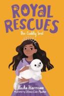 Royal Rescues #5: The Cuddly Seal di Paula Harrison edito da FEIWEL & FRIENDS
