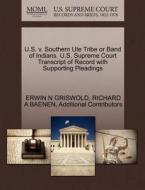 U.s. V. Southern Ute Tribe Or Band Of Indians. U.s. Supreme Court Transcript Of Record With Supporting Pleadings di Erwin N Griswold, Richard A Baenen, Additional Contributors edito da Gale Ecco, U.s. Supreme Court Records