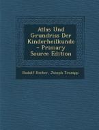 Atlas Und Grundriss Der Kinderheilkunde di Rudolf Hecker, Joseph Trumpp edito da Nabu Press