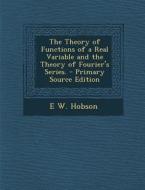 The Theory of Functions of a Real Variable and the Theory of Fourier's Series. di E. W. Hobson edito da Nabu Press