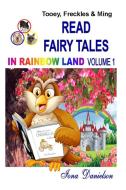 Tooey, Freckles & Ming Read Fairy Tales in Rainbow Land Volume 1 di Iona Danielson edito da Lulu.com