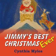 Jimmy's Best Christmas Ever di Cynthia Myles edito da Lulu.com