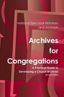 Archives for Congregations di National Epis Historians and Archivists edito da Lulu.com