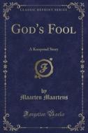 God's Fool di Maarten Maartens edito da Forgotten Books