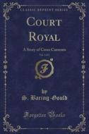 Court Royal, Vol. 3 Of 3 di S Baring-Gould edito da Forgotten Books