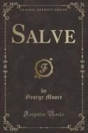 Salve (classic Reprint) di George Moore edito da Forgotten Books
