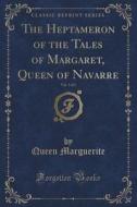 The Heptameron of the Tales of Margaret, Queen of Navarre, Vol. 5 of 5 (Classic Reprint) di Queen Marguerite edito da Forgotten Books