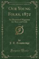 Our Young Folks, 1872, Vol. 8 di J T Trowbridge edito da Forgotten Books
