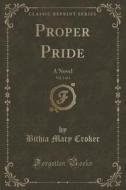 Proper Pride, Vol. 3 Of 3 di Bithia Mary Croker edito da Forgotten Books