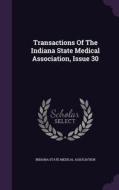 Transactions Of The Indiana State Medical Association, Issue 30 edito da Palala Press