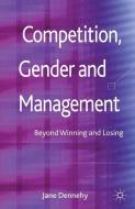 Competition, Gender and Management di J. Dennehy edito da Palgrave Macmillan UK