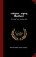 A Night's Lodging. Nachtasyl: Scenes from Russian Life di Maksim Gorky, Edwin Hopkins edito da CHIZINE PUBN