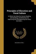 PRINCIPLES OF ELOCUTION & VOCA di Benjamin W. Atwell edito da WENTWORTH PR