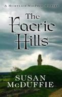 The Faerie Hills di Susan McDuffie edito da Large Print Press