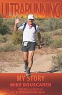 Ultrarunning: My Story di Mike Bouscaren edito da Booksurge Publishing
