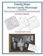 Family Maps of Newton County, Mississippi di Gregory A. Boyd J. D. edito da Arphax Publishing Co.