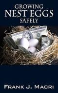 Growing Nest Eggs Safely di Frank J Macri edito da Outskirts Press
