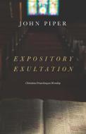 Expository Exultation di John Piper edito da Crossway Books