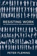 Resisting Work di Peter Fleming edito da Temple University Press