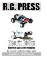Electric Rc Car: Practical Upgrade Strategies di Airsoftpress Rcpress Airsoftpress, Rcpress Airsoftpress edito da Createspace