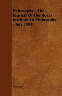 Philosophy - The Journal of the Royal Institute of Philosophy - July 1954 di Various edito da Lodge Press