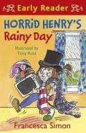 Horrid Henry Early Reader: Horrid Henry's Rainy Day di Francesca Simon edito da Hachette Children's Group