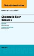 Cholestatic Liver Diseases, An Issue of Clinics in Liver Disease di Cynthia Levy edito da Elsevier - Health Sciences Division