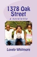 1378 Oak Street di Lovely Whitmore edito da Createspace