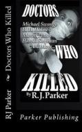 Doctors Who Killed di Rj Parker edito da Createspace