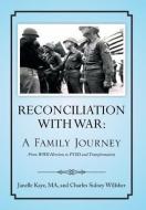 Reconciliation with War di Janelle Kaye, Ma Janelle Kaye, Charles Sidney Willsher edito da Xlibris