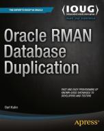 Oracle RMAN Database Duplication di Darl Kuhn edito da Apress