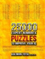 25000 Expert Numbrex Puzzles to Improve Your IQ di Kalman Toth M. a. M. Phil edito da Createspace