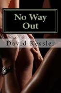No Way Out: An Alex Sedaka Thriller di David Kessler edito da Createspace