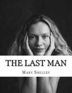 The Last Man di Mary Shelley edito da Createspace