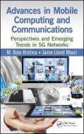 Advances in Mobile Computing and Communications di M. Bala Krishna, Jaime Lloret edito da Taylor & Francis Inc