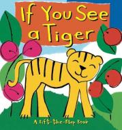 If You See a Tiger di Richard Powell edito da LITTLE BEE BOOKS