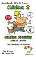 Chicken 2 -- Chicken Crossing -- Jokes and Cartoons: In Black + White di Desi Northup edito da Createspace